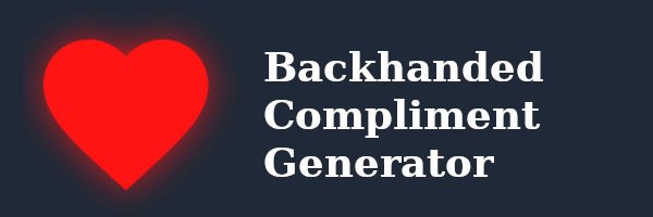a generator of backhanded compliments